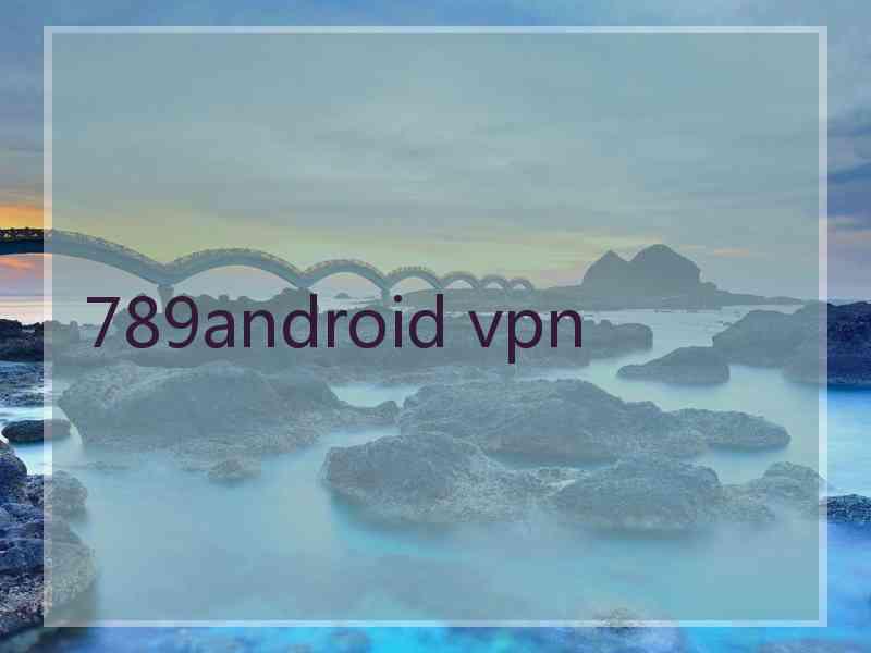 789android vpn