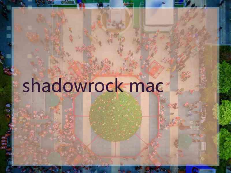 shadowrock mac