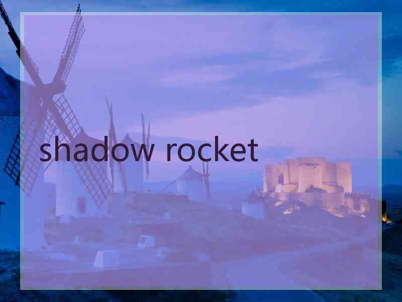 shadow rocket