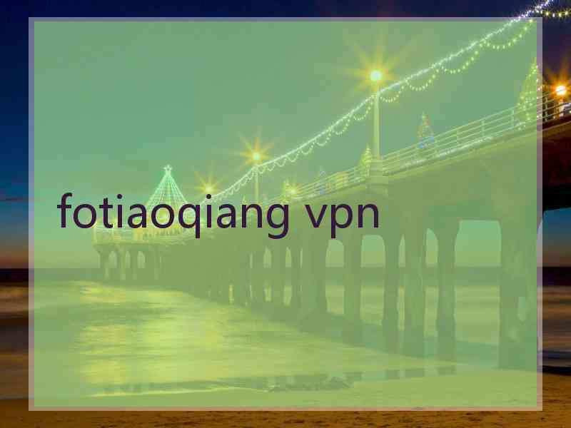 fotiaoqiang vpn